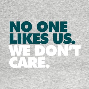 No One Likes Us, We Don't Care Alt T-Shirt